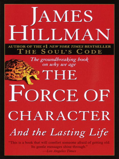 Title details for The Force of Character by James Hillman - Available